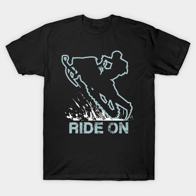 Ride On T-Shirt by OffRoadStyles